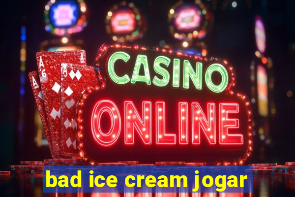 bad ice cream jogar